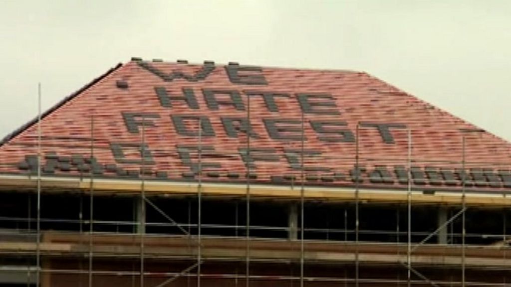 'We hate Forest' spelled out on roof