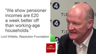 Lord Willetts saying: We show pensioner incomes are £20 a week better off than working-age incomes