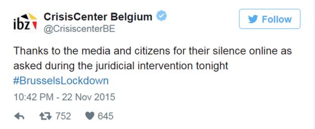 CrisisCenter Belgium tweets: Thanks to the media and citizens for their silence online as asked during the juridicial intervention tonight #BrusselsLockdown
