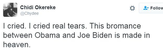 Tweet: I cried. I cried real tears. This bromance between Obama and Joe Biden is made in heaven