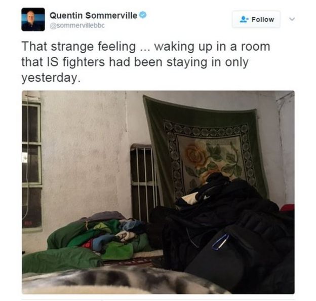 Quentin Sommerville tweets: That strange feeling ... waking up in a room that IS fighters had been staying in only yesterday.