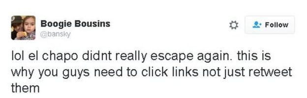 Tweet reads: lol el chapo didnt really escape again. this is why you guys need to click links not just retweet them