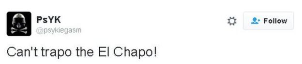 Tweet reads: Can't trapo the El Chapo!