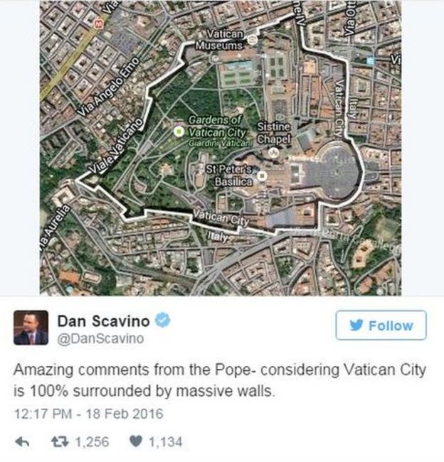 Trump campaign official Dan Scavino tweets: Amazing comments from the Pope- considering Vatican City is 100% surrounded by massive walls.