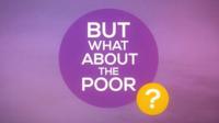 "But what about the poor?"
