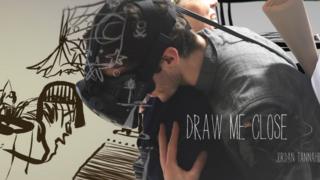 Draw Me Close