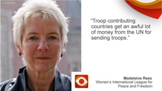 Madeleine Rees saying: Troop contributing countries get an awful lot of money from the UN for sending troops.