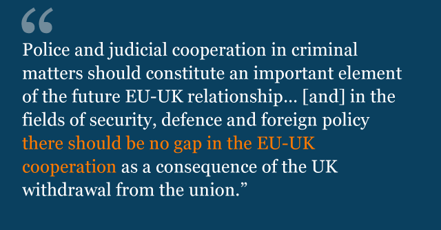 Text from guidelines saying: Police and judicial cooperation in criminal matters should constitute an important element of the future EU-UK relationship… (and) in the fields of security, defence and foreign policy there should be no gap in the EU-UK cooperation as a consequence of the UK withdrawal from the union.